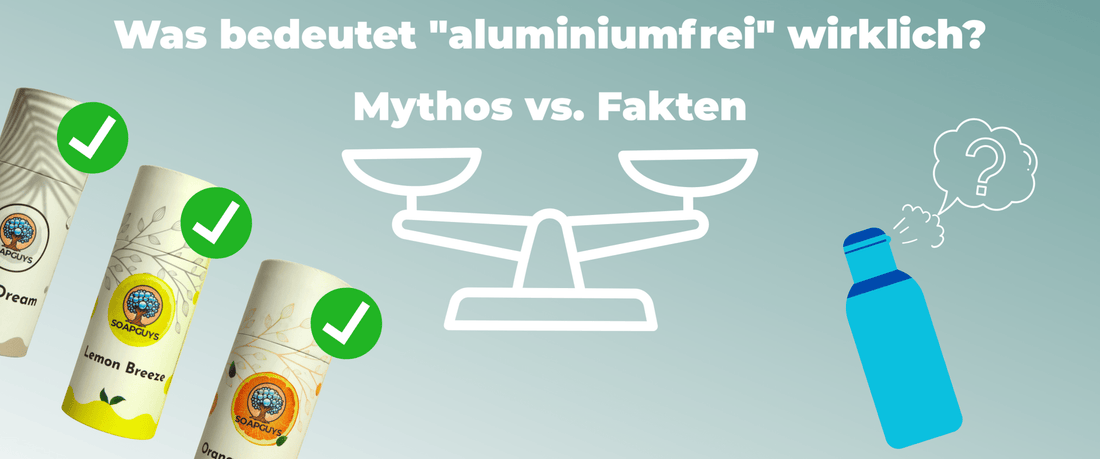 Was bedeutet "aluminiumfrei" wirklich? Mythos vs. Fakten - SoapGuys