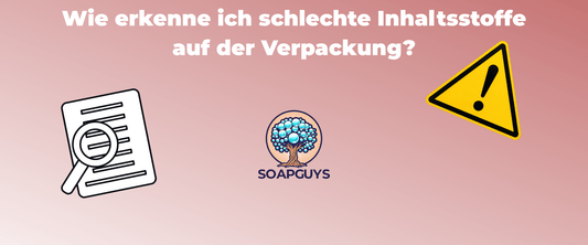Wie erkenne ich schlechte Inhaltsstoffe auf der Verpackung? - SoapGuys