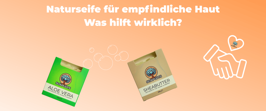 Naturseife für empfindliche Haut – was hilft wirklich? - SoapGuys